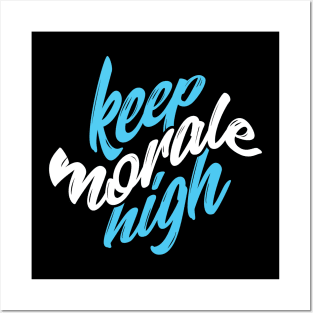 Keep morale high Quote Posters and Art